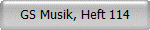 GS Musik, Heft 114