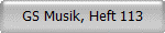 GS Musik, Heft 113