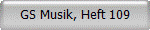GS Musik, Heft 109